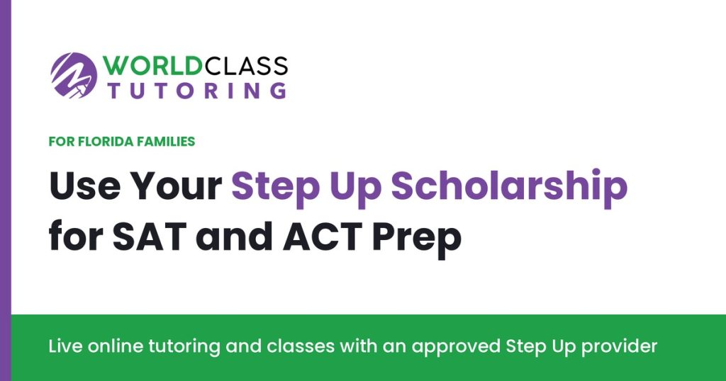 Use your Step Up scholarship for SAT and ACT prep with World Class Tutoring